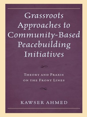cover image of Grassroots Approaches to Community-Based Peacebuilding Initiatives